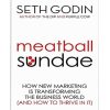 Meatball Sundae: How New Marketing is Transforming the Business World (and How to Thrive in It): How New Marketing Is Transforming the Business World (and How to Thrive in It)