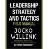 Leadership Strategy and Tactics: Field Manual