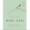 Wabi Sabi: Japanese Wisdom for a Perfectly Imperfect Life
