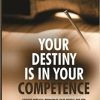 Your Destiny is in your Competence