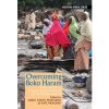 Overcoming Boko Haram: Faith, Society & Islamic Radicalization in Northern Nigeria