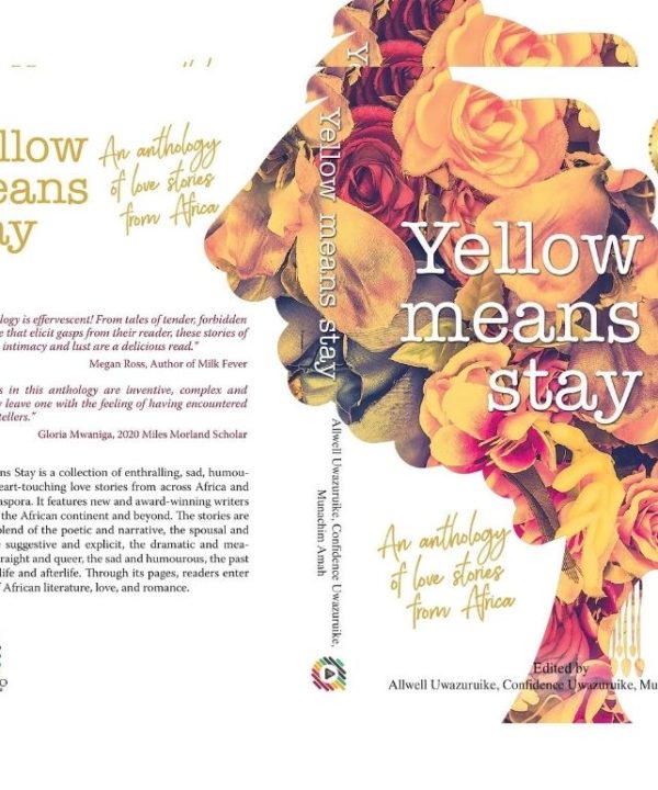 Yellow means stay: An anthology of love stories from Africa