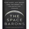The Space Barons: Elon Musk, Jeff Bezos, and the Quest to Colonize the Cosmos (Paperback)