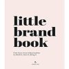 Little Brand Book: Find Your Inner Influenceher to Work It, Own It, Bring It