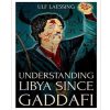 Understanding Libya Since Gaddafi