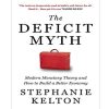 The Deficit Myth: Modern Monetary Theory and How to Build a Better Economy