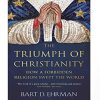 The Triumph of Christianity: How a Forbidden Religion Swept the World Paperback
