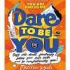 Dare to Be You: Defy Self-Doubt, Fearlessly Follow Your Own Path and Be Confidently You! (Paperback)