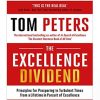 The Excellence Dividend: Principles for Prospering in Turbulent Times from a Lifetime in Pursuit of Excellence