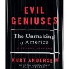 Evil Geniuses: The Unmaking of America – A Recent History (Hardcover)