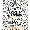 Growth Hacker Marketing: A Primer on the Future of PR, Marketing and Advertising (Paperback)