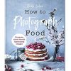 How to Photograph Food (Hardcover)