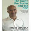 The Saint, the Surfer and the CEO: A Remarkable Story about Living Your Heart's Desires