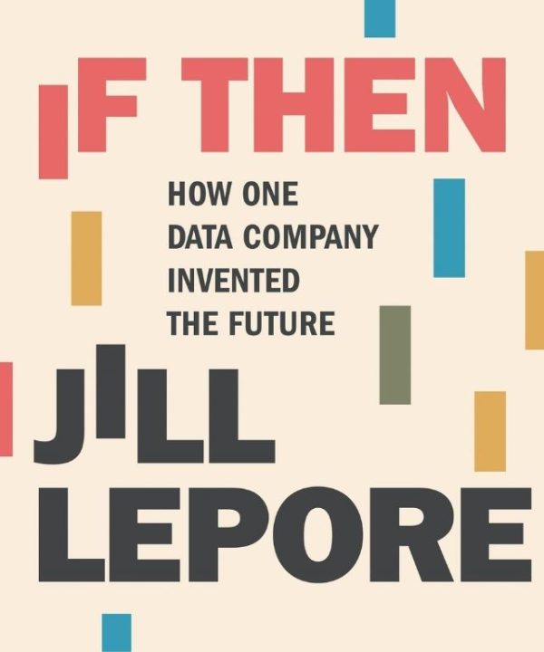 If Then- How one data company invented the future.