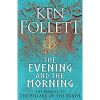 The evening and the morning by ken follett