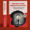 Unlock Your Wealth Factory