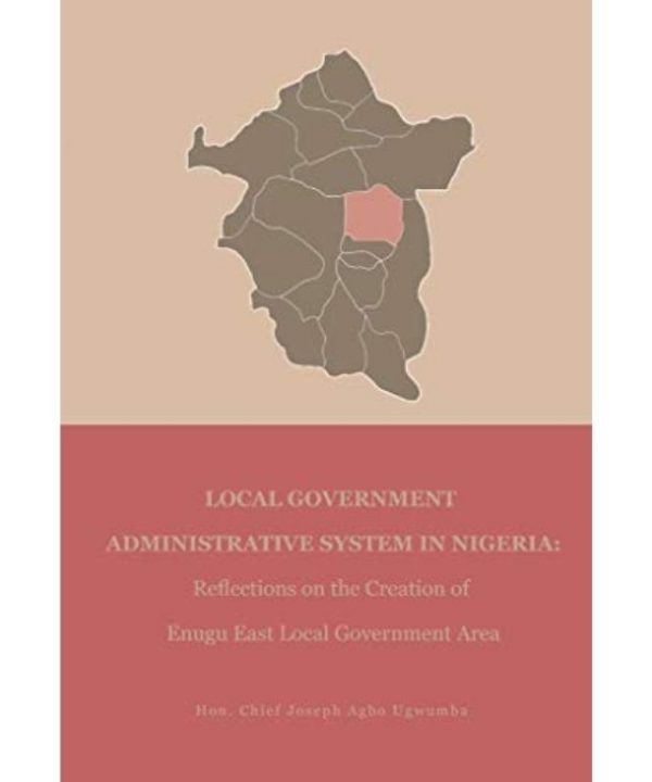 Local Government Administrative System In Nigeria: Reflection On the Creation of Eungu East Local Government Area
