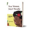 Dear Woman, Stop & Breathe