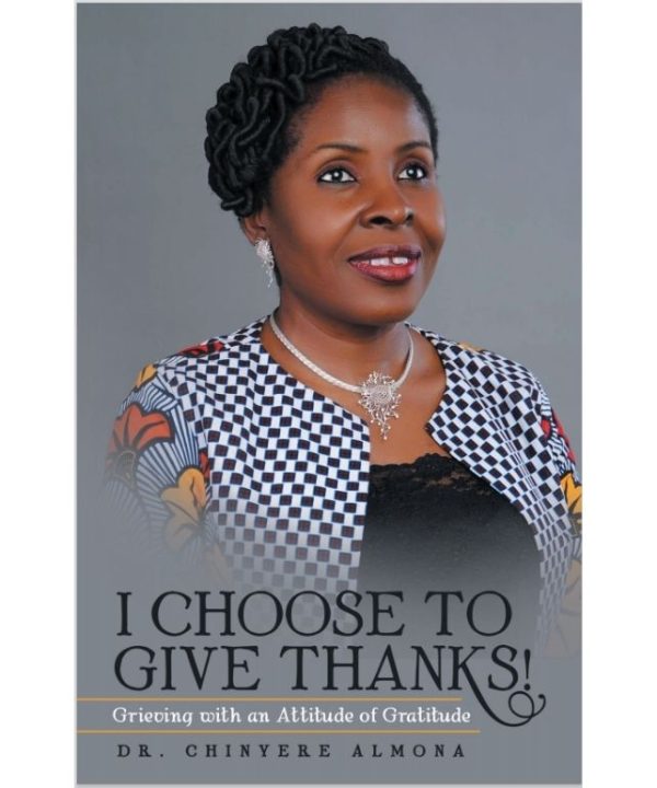 I Choose to Give Thanks!: Grieving with an Attitude of Gratitude