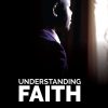 Understanding Faith