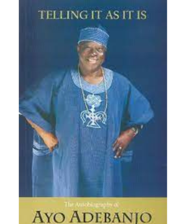 Telling It As It Is: The Autobiography of Ayo Adebanjo