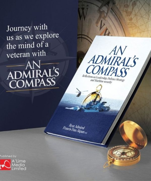 An Admiral's Compass: Reflections on Leadership, Military Strategy and Maritime Security
