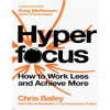 Hyperfocus: How to Work Less to Achieve More by Chris Bailey
