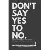 Don't Say Yes To No