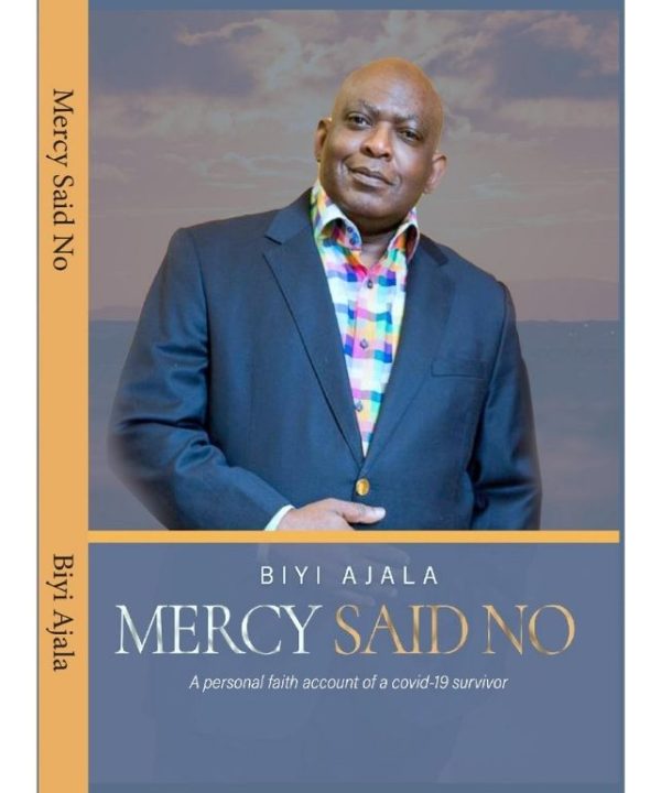 MERCY SAID NO: A PERSONAL FAITH ACCOUNT OF A COVID-19 SURVIVOR