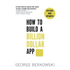 How to Build a Billion Dollar App