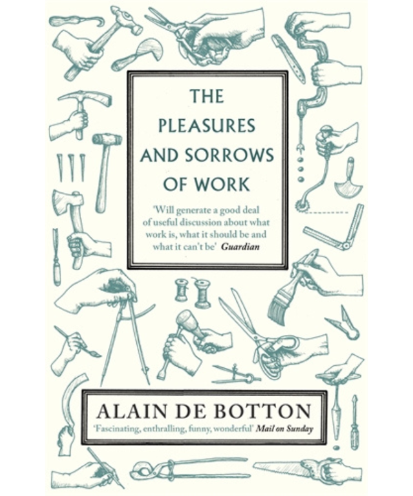 The Pleasures and Sorrows of Work