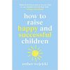 How to Raise Happy and Successful Children book