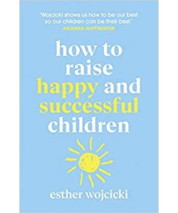 How to Raise Happy and Successful Children book