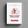 Don't Waste Your Pain