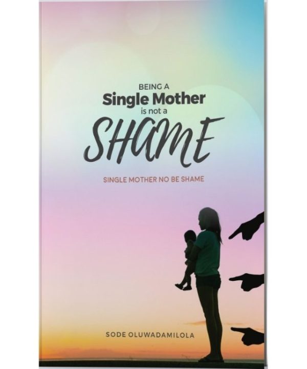 Being a single mother is not a shame