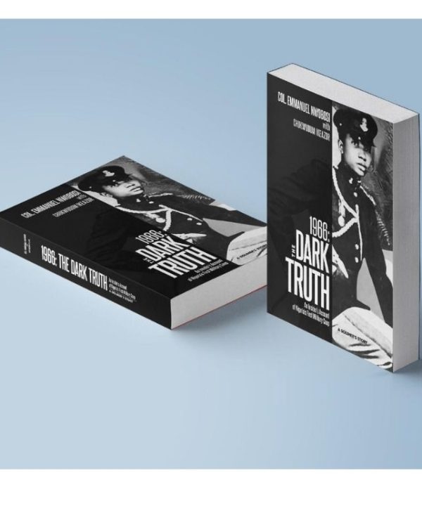 1966: THE DARK TRUTH - An Insider's Account of Nigeria's First Military Coup