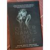 THE OTHER NAMES OF GRIEF