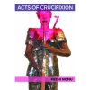 Acts of Crucifixion