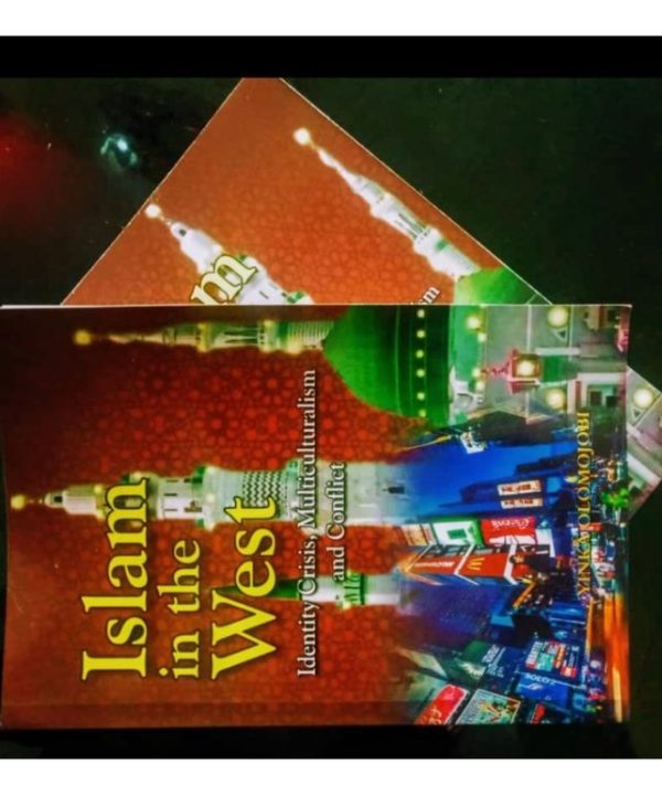 Islam in the West: Identity Crises, Multiculturalism and Conflict