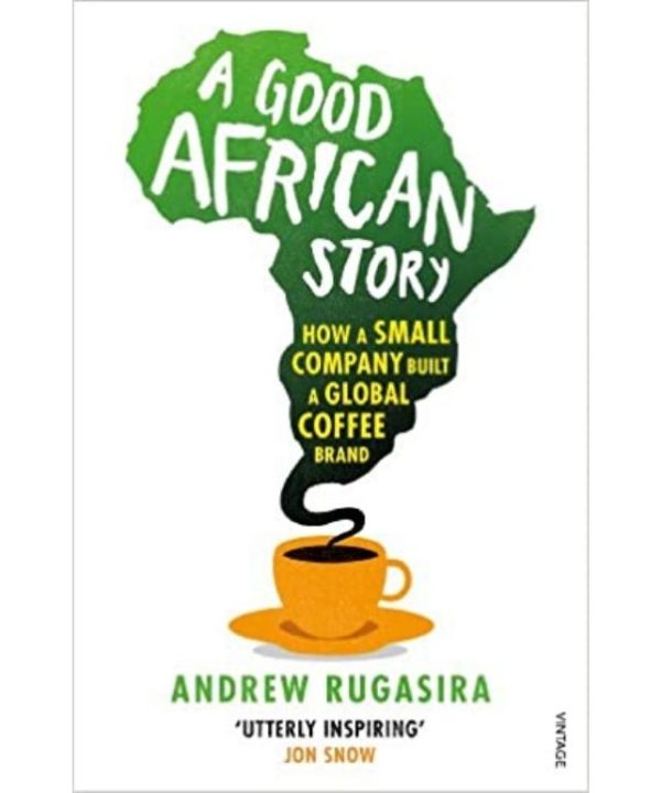 a good african story by Andrew Rugasira