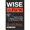 wise as fuck book by Gary John Bishop