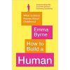 how to build a human by Emma Byrne