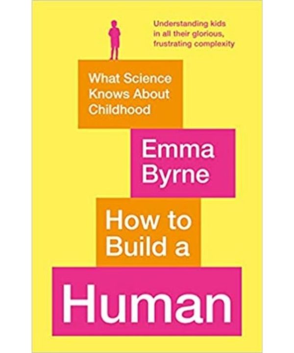 how to build a human by Emma Byrne