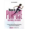 Woman on Purpose with Purpose for a Purpose