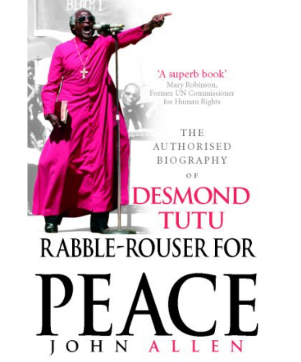 Rabble-Rouser For Peace: The Authorised Biography of Desmond Tutu