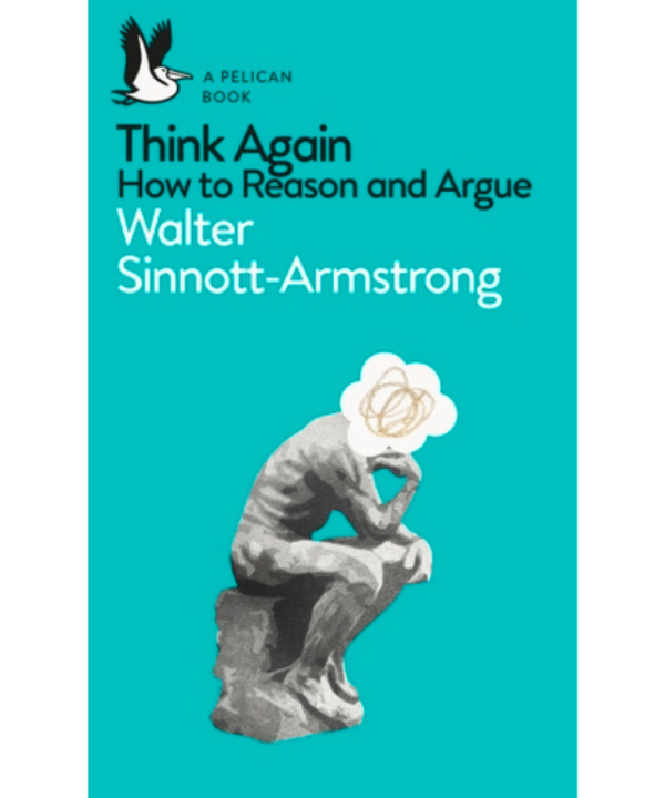 Think Again: How to Reason and Argue