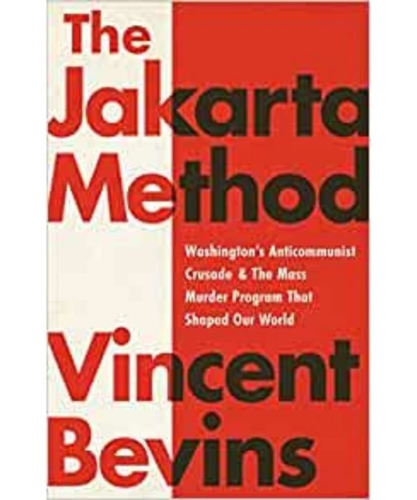 The Jakarta Method book by Vincent Bevins