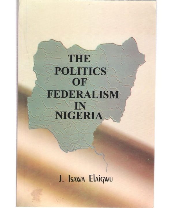 The Politics of Federalism in Nigeria
