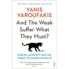and the weak must sffer what they must book by Yanis Varoufakis