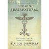 becoming supernatural by joe Dispenza